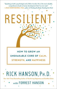 Resilient- How to Grow an Unshakable Core of Calm, Strength, and Happiness